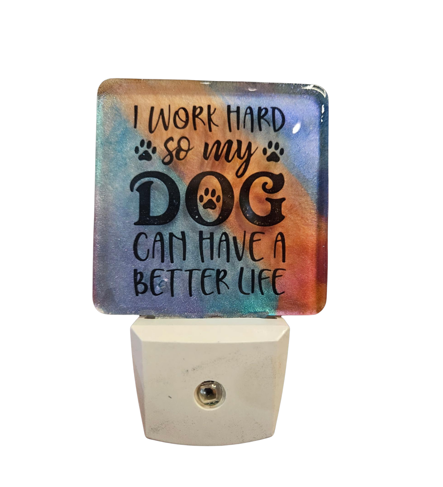 I Work So My Dog Can Have a Better Life/Rainbow Glitter